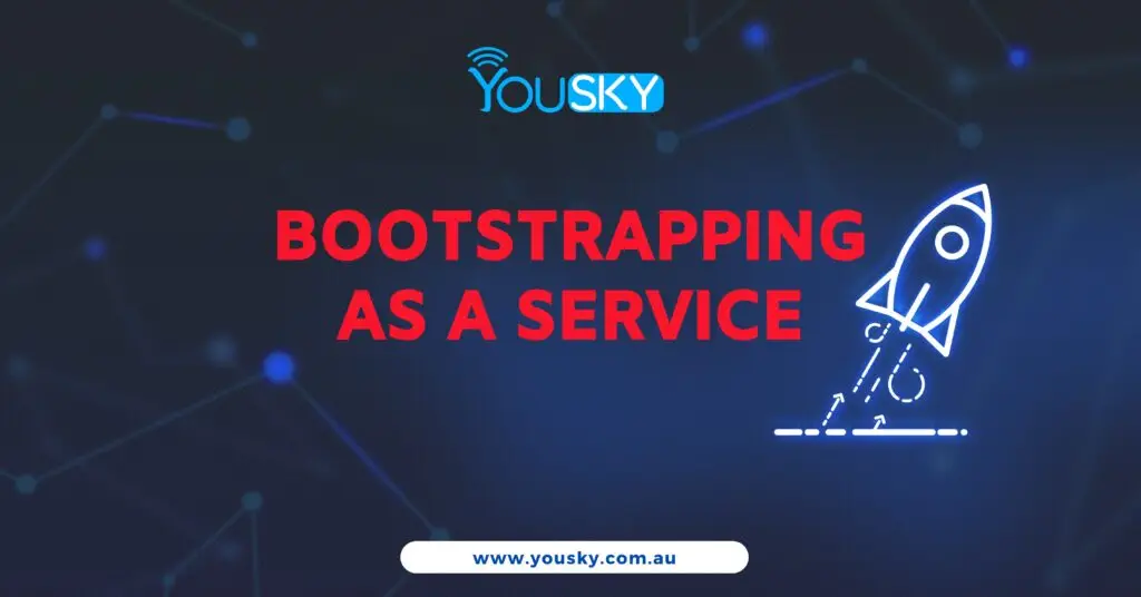 Bootstrapping as a Service